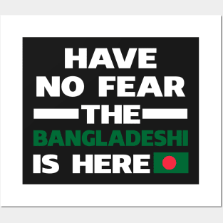 Have No Fear The Bangladeshi Is Here Proud Posters and Art